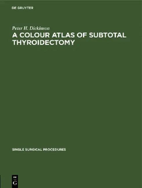 A Colour Atlas of Subtotal Thyroidectomy (English, Peter H. Dickinson)
