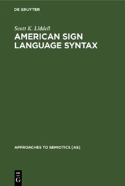 American Sign Language Syntax (English, Scott K. Liddell)