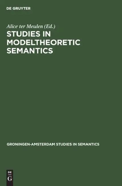 Studies in Modeltheoretic Semantics (English, Alice Ter Meulen)