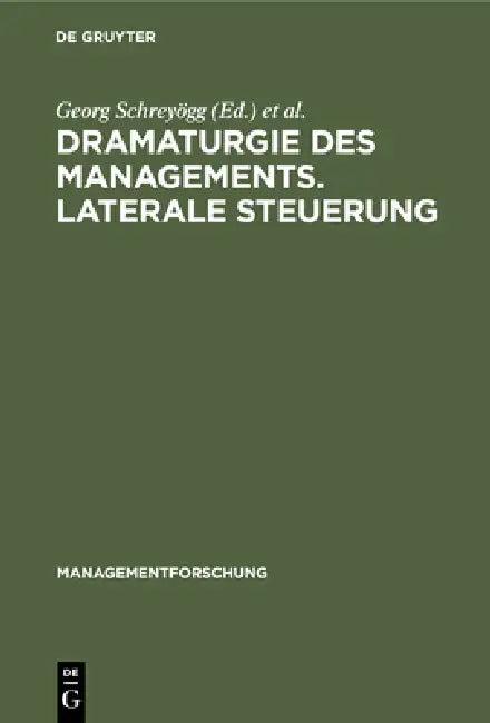 Dramaturgie Des Managements. Laterale Steuerung (English, Georg Schreyögg | Peter Conrad)