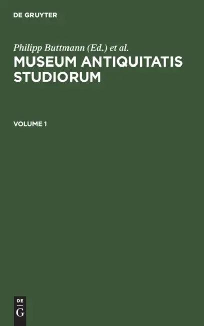 Museum Antiquitatis Studiorum. Volume 1 (English, Philipp Buttmann | Friedrich August Wolf)