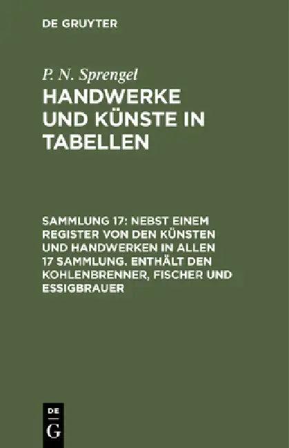 Nebst Einem Register Von Den Künsten Und Handwerken in Allen 17 Sammlung. Enthält Den Kohlenbrenner, (English, P. N. Sprengel)