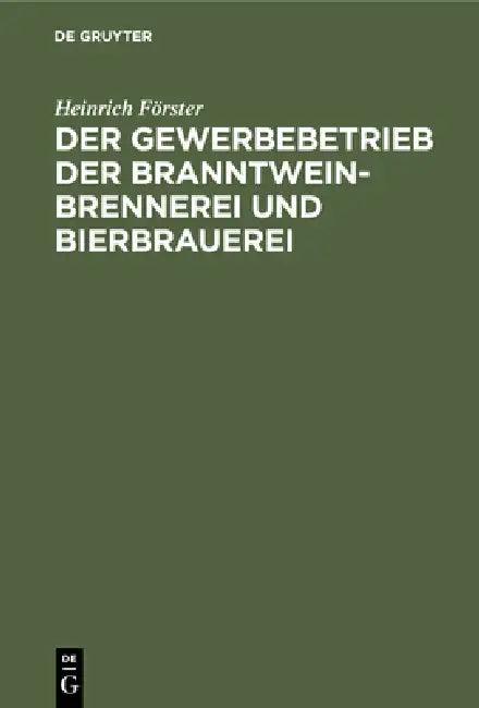 Der Gewerbebetrieb Der Branntweinbrennerei Und Bierbrauerei (English, Heinrich Förster)