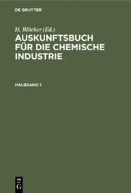 Auskunftsbuch Für Die Chemische Industrie. Halbband 1 (English, H. Blücher)