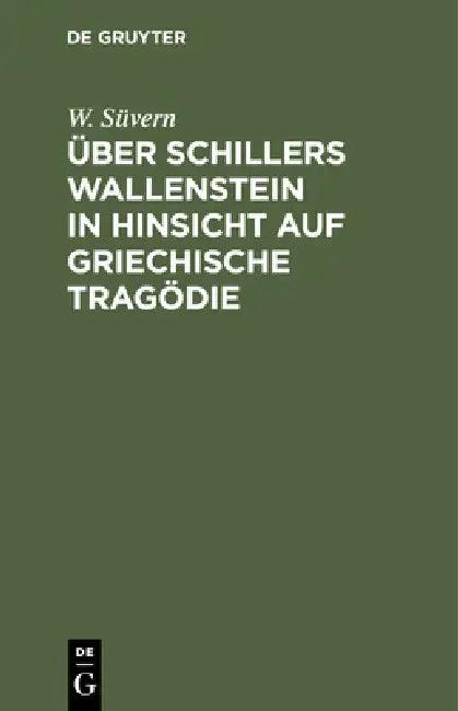 Über Schillers Wallenstein in Hinsicht Auf Griechische Tragödie (English, W. Süvern)