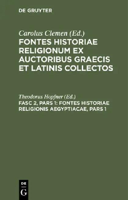Fontes Historiae Religionis Aegyptiacae, Pars 1 (English, Theodorus Hopfner)