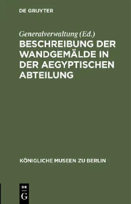 Beschreibung Der Wandgemälde in Der Aegyptischen Abteilung (English, Generalverwaltung)