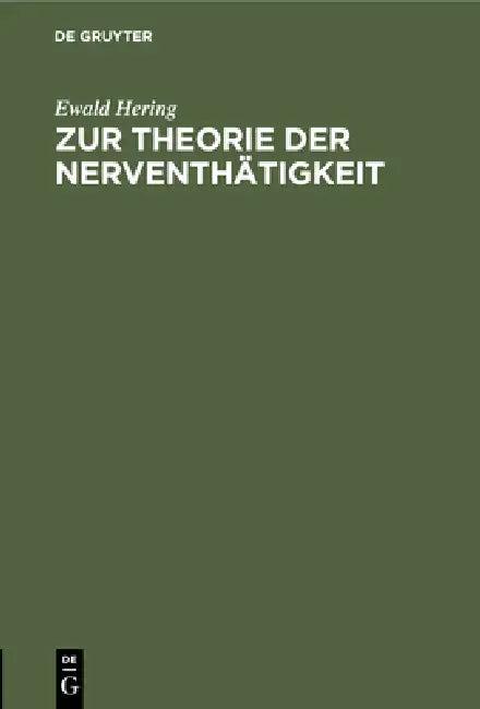 Zur Theorie Der Nerventhätigkeit (English, Ewald Hering)