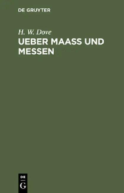 Ueber Maass Und Messen (English, H. W. Dove)