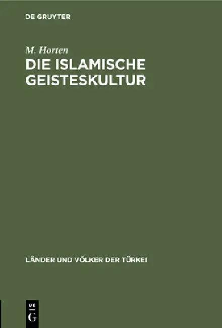 Die Islamische Geisteskultur (English, M. Horten)