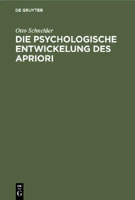 Die Psychologische Entwickelung Des Apriori (English, Otto Schneider)