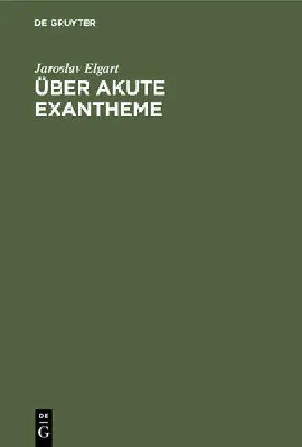 Über Akute Exantheme (English, Jaroslav Elgart)