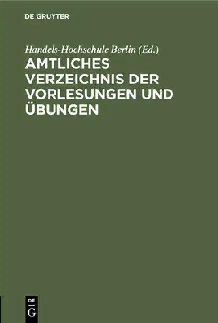 Amtliches Verzeichnis Der Vorlesungen Und Übungen (English, Handels-Hochschule Berlin)