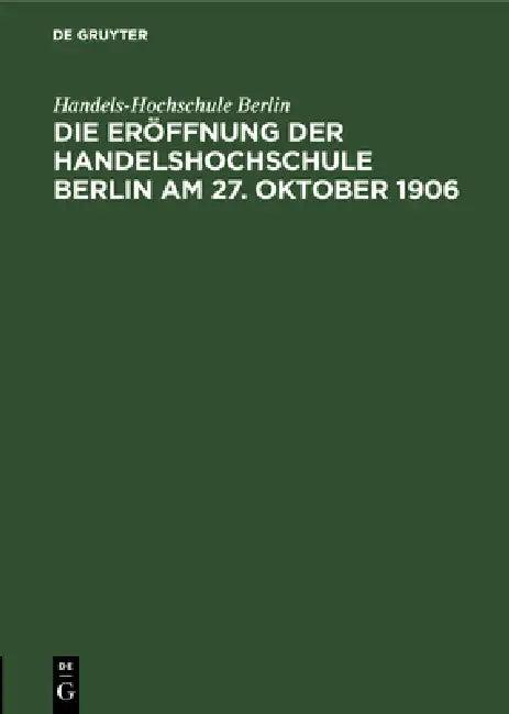 Die Eröffnung Der Handelshochschule Berlin Am 27. Oktober 1906 (English, Handels-Hochschule Berlin)
