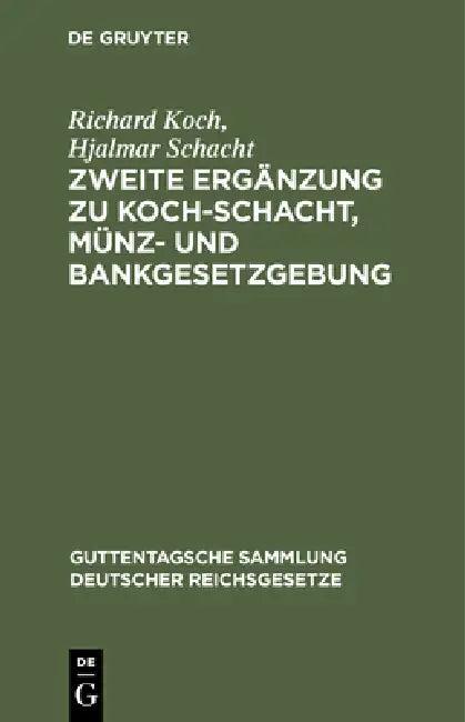 Zweite Ergänzung Zu Koch-Schacht, Münz- Und Bankgesetzgebung (English, Richard Koch | Hjalmar Schacht)