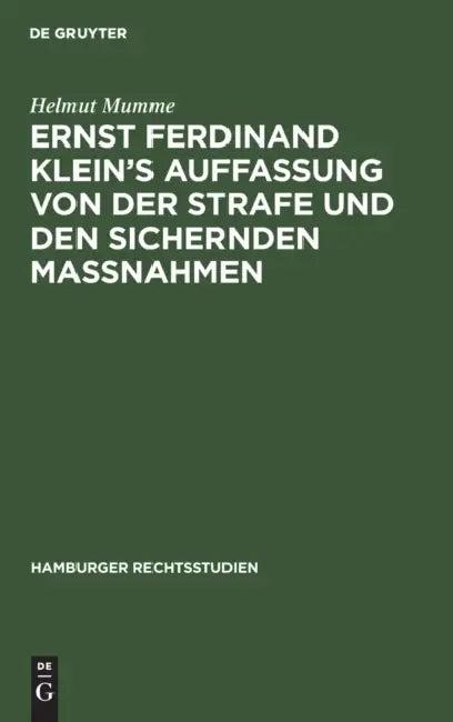 Ernst Ferdinand Klein's Auffassung Von Der Strafe Und Den Sichernden Massnahmen (English, Helmut Mumme)