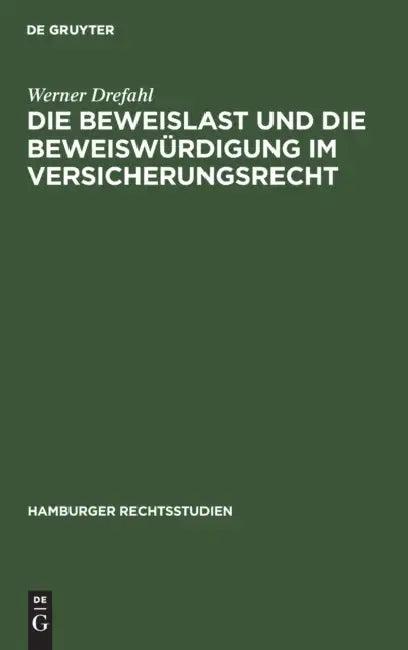 Die Beweislast Und Die Beweiswürdigung Im Versicherungsrecht (English, Werner Drefahl)