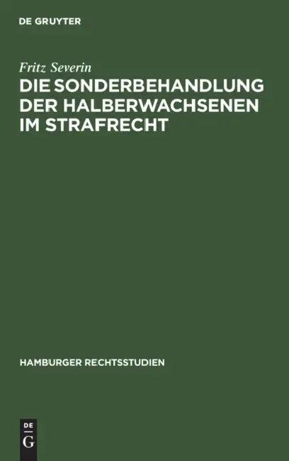 Die Sonderbehandlung Der Halberwachsenen Im Strafrecht (English, Fritz Severin)