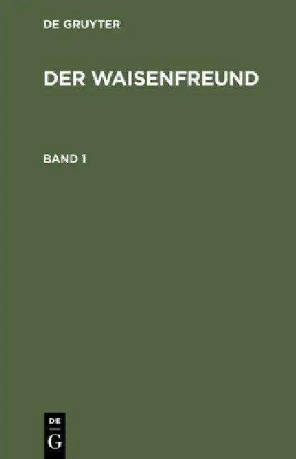 Der Waisenfreund. Band 1 (English, No Contributor)