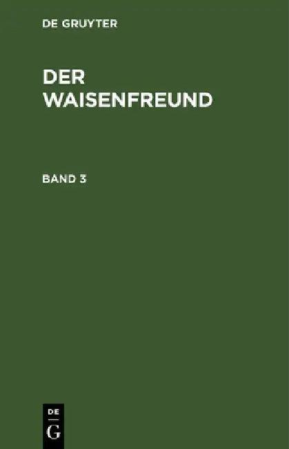 Der Waisenfreund. Band 3 (English, No Contributor)