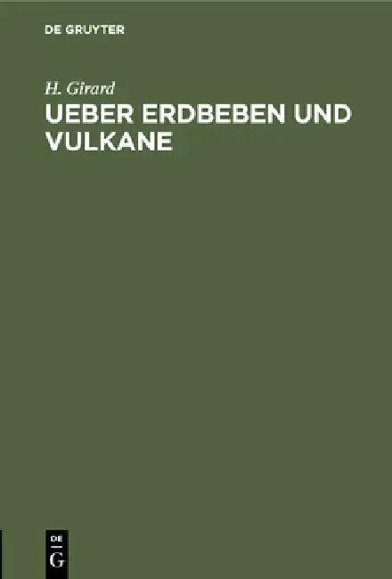 Ueber Erdbeben Und Vulkane (English, H. Girard)