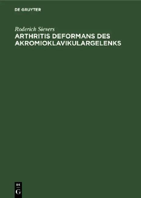 Arthritis Deformans Des Akromioklavikulargelenks (English, Roderich Sievers)