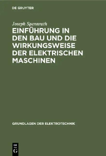 Einführung in Den Bau Und Die Wirkungsweise Der Elektrischen Maschinen (English, Joseph Spennrath | O. Kirsten)