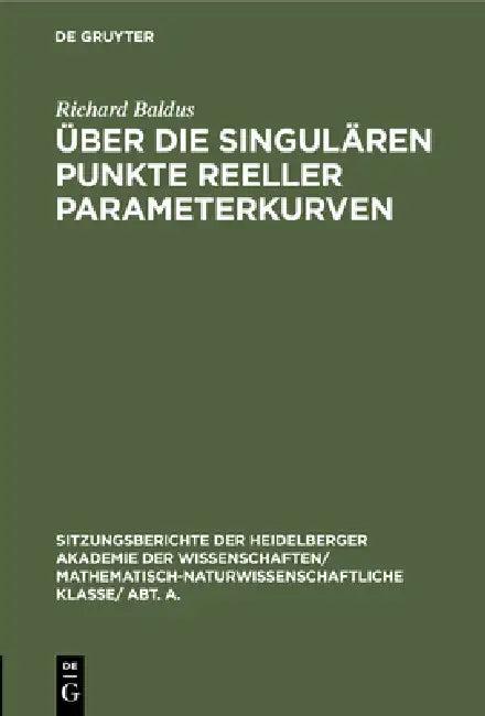 Über Die Singulären Punkte Reeller Parameterkurven (English, Richard Baldus | A. Krazer)