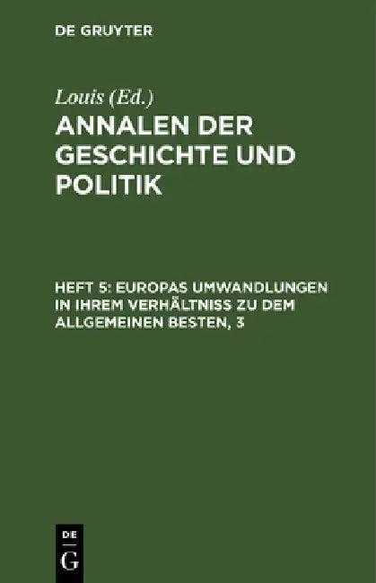 Europas Umwandlungen in Ihrem Verhältniß Zu Dem Allgemeinen Besten (English, Louis)