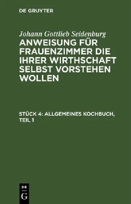 Allgemeines Kochbuch, Teil 1 (English, Johann Gottlieb Seidenburg)