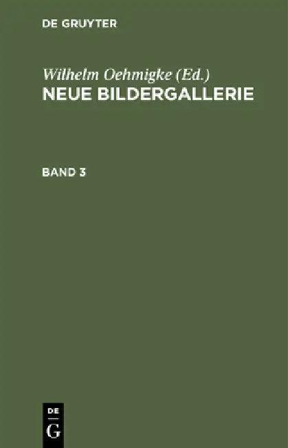 Neue Bildergallerie. Band 3 (English, Wilhelm Oehmigke)