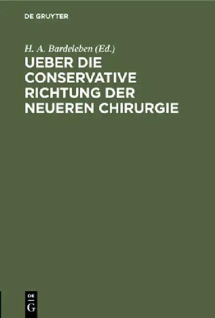 Ueber Die Conservative Richtung Der Neueren Chirurgie (English, H. A. Bardeleben)
