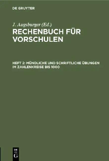 Mündliche Und Schriftliche Übungen Im Zahlenkreise Bis 1000 (English, J. Augsburger)