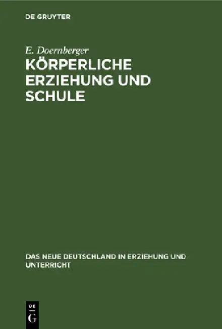 Körperliche Erziehung Und Schule (English, E. Doernberger)