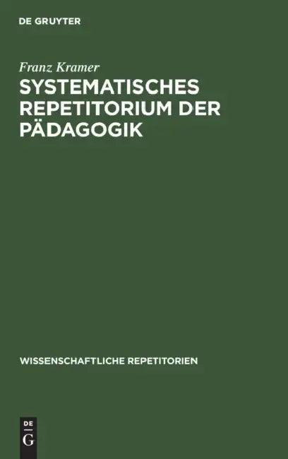 Systematisches Repetitorium Der Pädagogik (English, Franz Kramer)