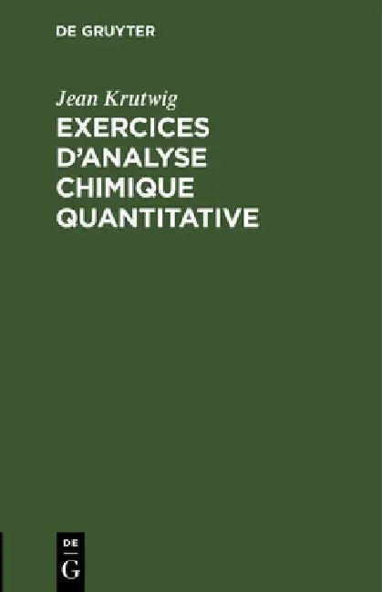 Exercices d'Analyse Chimique Quantitative (English, Jean Krutwig)