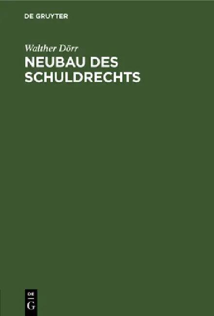 Neubau Des Schuldrechts (English, Walther Dörr)