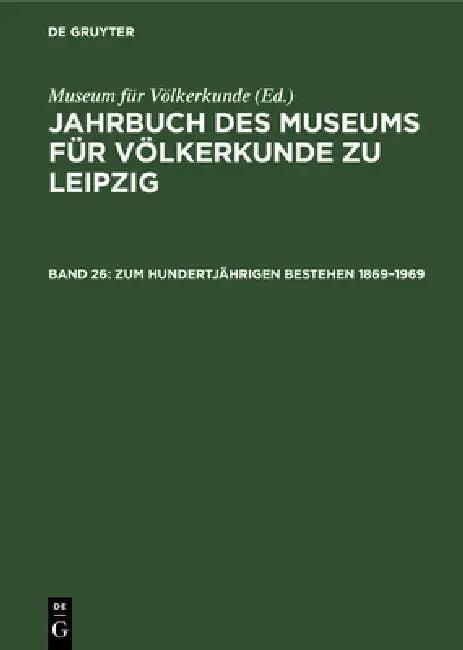 Zum Hundertjährigen Bestehen 1869-1969 (English, Museum Für Völkerkunde)