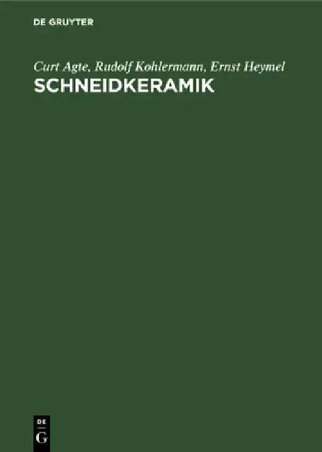 Schneidkeramik (English, Curt Agte | Rudolf Kohlermann | Ernst Heymel)