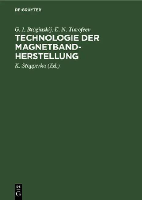 Technologie Der Magnetbandherstellung (English, G. I. Braginskij | E. N. Timofeev | K. Stopperka)