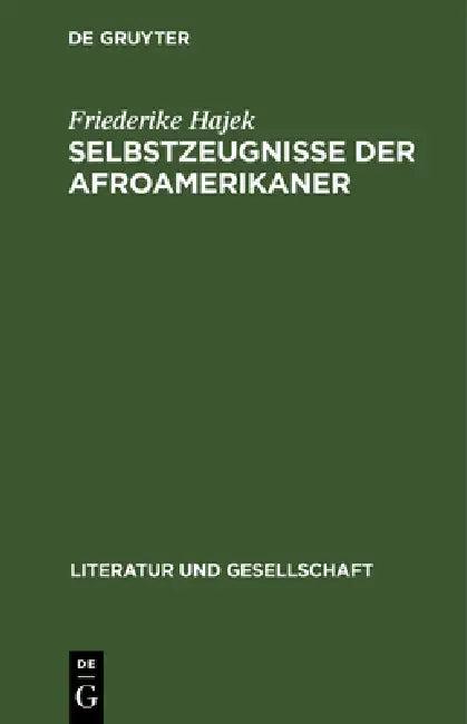 Selbstzeugnisse Der Afroamerikaner (English, Friederike Hajek)