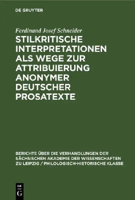 Stilkritische Interpretationen ALS Wege Zur Attribuierung Anonymer Deutscher Prosatexte (English, Ferdinand Josef Schneider)