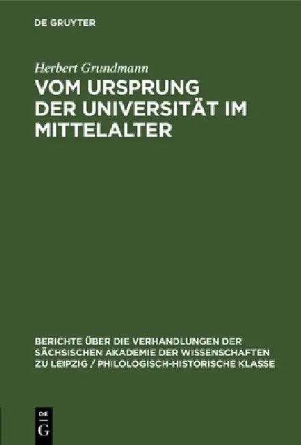 Vom Ursprung Der Universität Im Mittelalter (English, Herbert Grundmann)