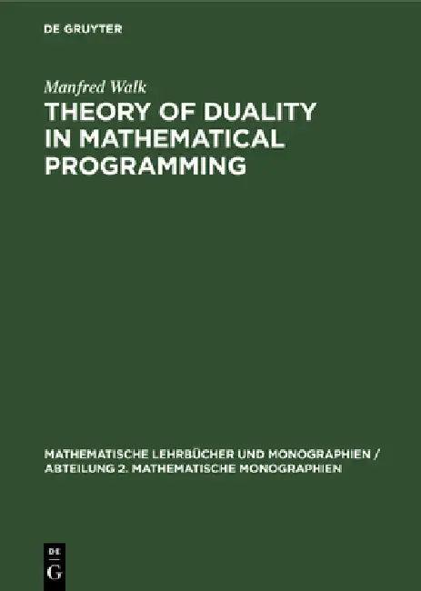Theory of Duality in Mathematical Programming (English, Manfred Walk)