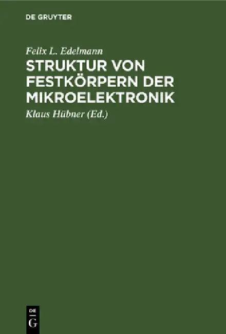 Struktur Von Festkörpern Der Mikroelektronik (English, Felix L. Edelmann | Klaus Hübner)