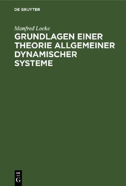 Grundlagen Einer Theorie Allgemeiner Dynamischer Systeme (English, Manfred Locke)