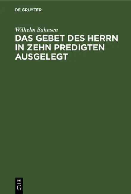 Das Gebet Des Herrn in Zehn Predigten Ausgelegt (English, Wilhelm Bahnsen)