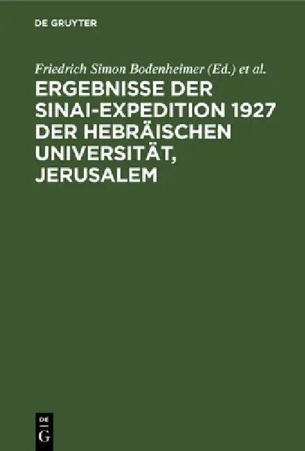 Ergebnisse Der Sinai-Expedition 1927 Der Hebräischen Universität, Jerusalem (English, Friedrich Simon Bodenheimer | Oskar Theodor)