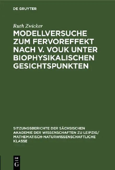 Modellversuche Zum Fervoreffekt Nach V. Vouk Unter Biophysikalischen Gesichtspunkten (English, Ruth Zwicker)
