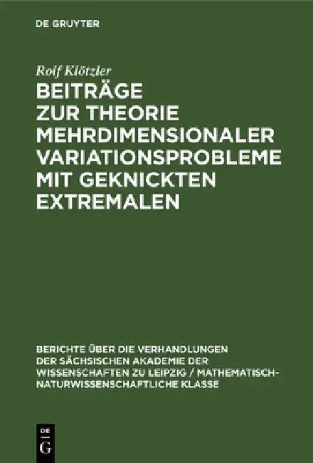 Beiträge Zur Theorie Mehrdimensionaler Variationsprobleme Mit Geknickten Extremalen (English, Rolf Klötzler)